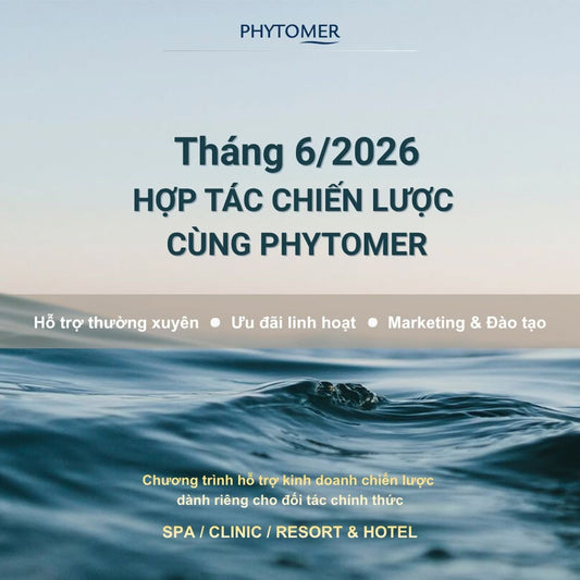 Tháng 6/2026 – Phytomer triển khai chương trình hỗ trợ kinh doanh chiến lược dành riêng cho hệ thống đối tác Spa, Clinic, Resort & Hotel.