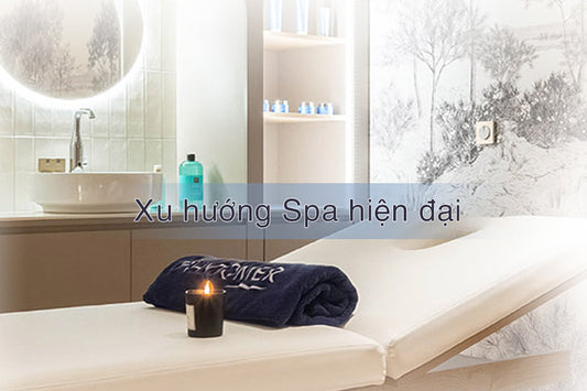 Xu hướng Spa hiện đại: Spa Y Tế, Spa Sức Khỏe và Spa Xanh